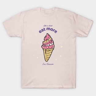 Life is short eat more ice cream strawberry T-Shirt